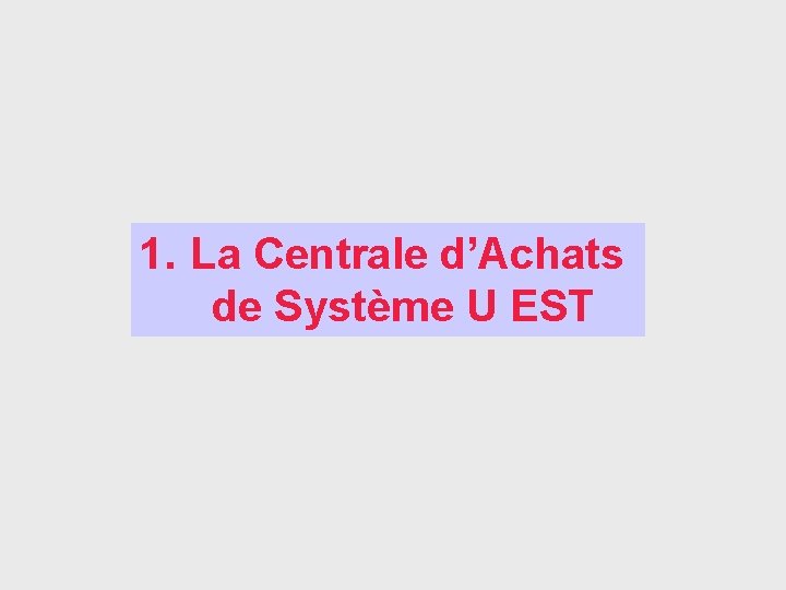 1. La Centrale d’Achats de Système U EST 