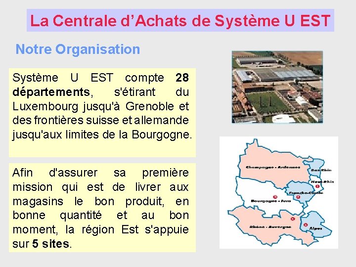 La Centrale d’Achats de Système U EST Notre Organisation Système U EST compte 28