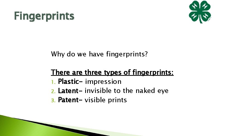 Fingerprints Why do we have fingerprints? There are three types of fingerprints: 1. Plastic- Fingerprints Why do we have fingerprints? There are three types of fingerprints: 1. Plastic-