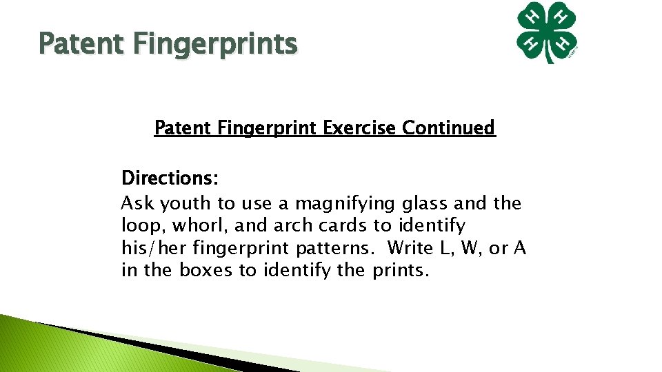 Patent Fingerprints Patent Fingerprint Exercise Continued Directions: Ask youth to use a magnifying glass Patent Fingerprints Patent Fingerprint Exercise Continued Directions: Ask youth to use a magnifying glass