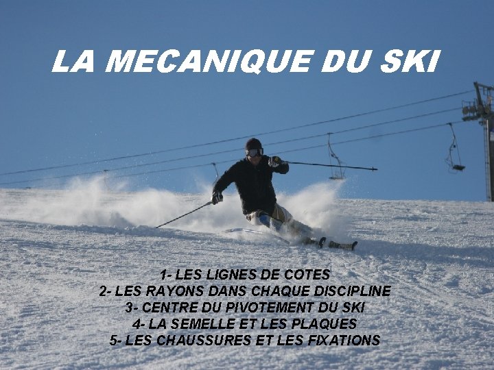 LA MECANIQUE DU SKI 1 - LES LIGNES DE COTES 2 - LES RAYONS