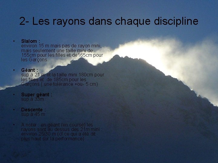 2 - Les rayons dans chaque discipline • Slalom : environ 15 m mais