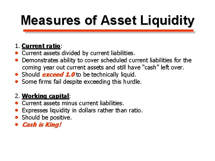 Measures of Asset Liquidity 1. Current ratio: ratio • Current assets divided by current