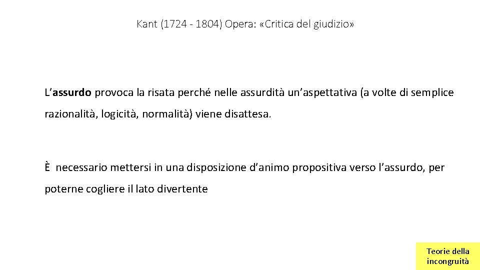 Kant (1724 - 1804) Opera: «Critica del giudizio» L’assurdo provoca la risata perché nelle