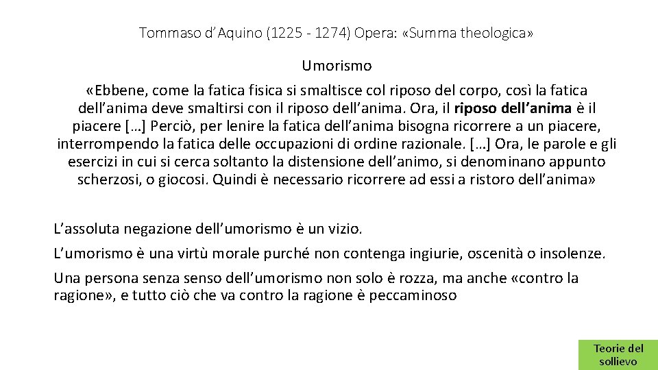 Tommaso d’Aquino (1225 - 1274) Opera: «Summa theologica» Umorismo «Ebbene, come la fatica fisica