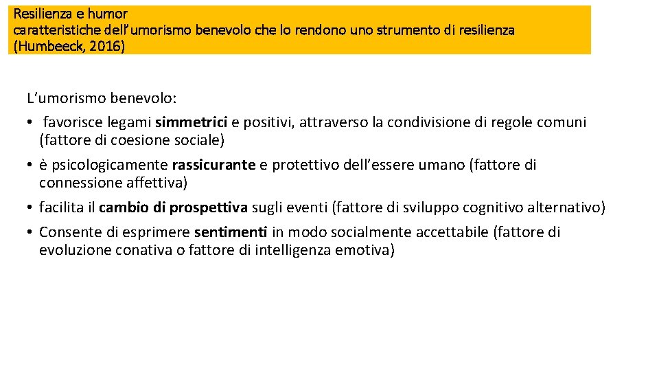 Resilienza e humor caratteristiche dell’umorismo benevolo che lo rendono uno strumento di resilienza (Humbeeck,