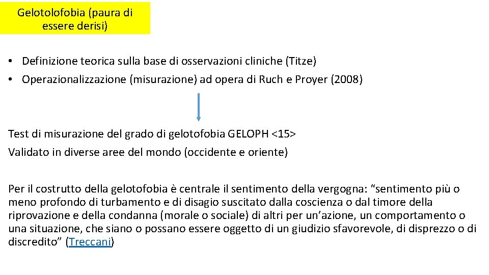 Gelotolofobia (paura di essere derisi) • Definizione teorica sulla base di osservazioni cliniche (Titze)