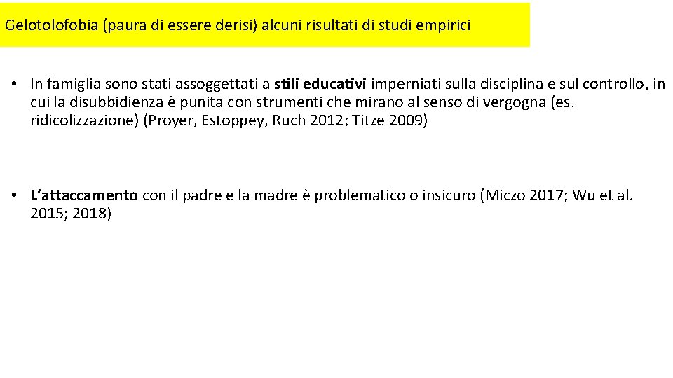 Gelotolofobia (paura di essere derisi) alcuni risultati di studi empirici • In famiglia sono