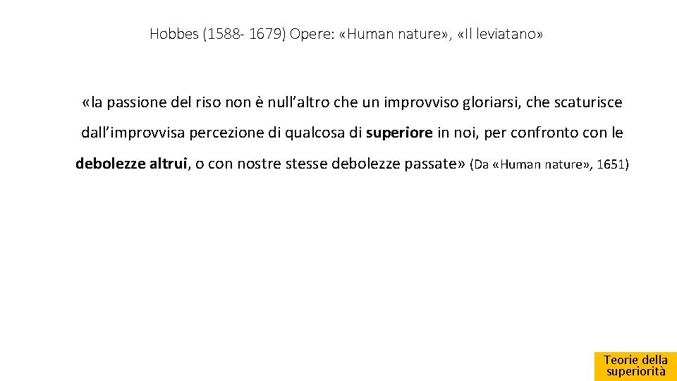 Hobbes (1588 - 1679) Opere: «Human nature» , «Il leviatano» «la passione del riso