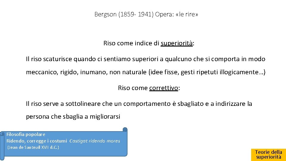 Bergson (1859 - 1941) Opera: «le rire» Riso come indice di superiorità: Il riso