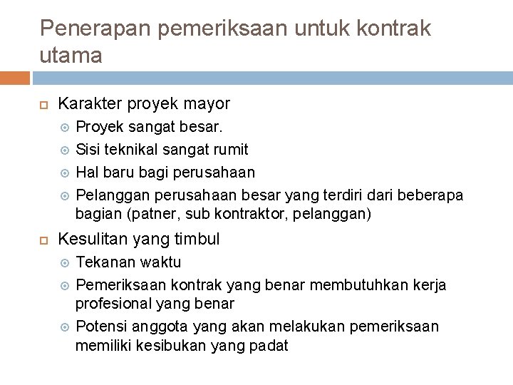Penerapan pemeriksaan untuk kontrak utama Karakter proyek mayor Proyek sangat besar. Sisi teknikal sangat