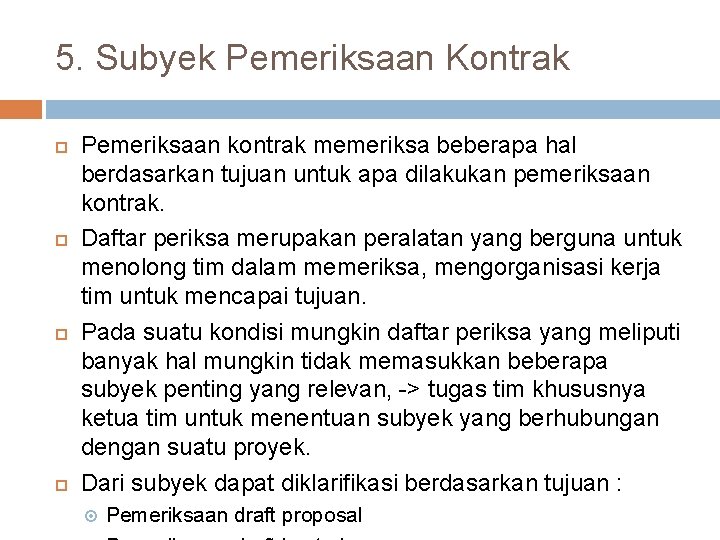 5. Subyek Pemeriksaan Kontrak Pemeriksaan kontrak memeriksa beberapa hal berdasarkan tujuan untuk apa dilakukan