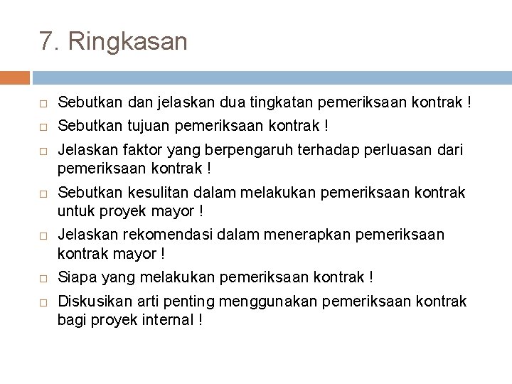 7. Ringkasan Sebutkan dan jelaskan dua tingkatan pemeriksaan kontrak ! Sebutkan tujuan pemeriksaan kontrak