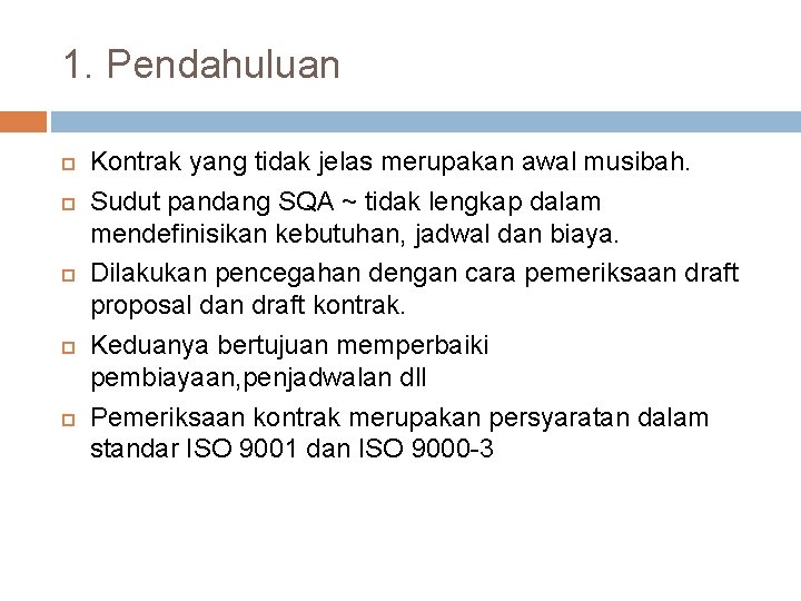 1. Pendahuluan Kontrak yang tidak jelas merupakan awal musibah. Sudut pandang SQA ~ tidak