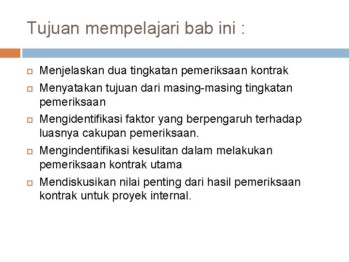 Tujuan mempelajari bab ini : Menjelaskan dua tingkatan pemeriksaan kontrak Menyatakan tujuan dari masing-masing