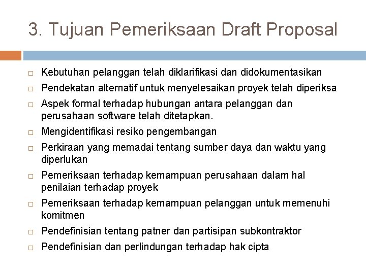 3. Tujuan Pemeriksaan Draft Proposal Kebutuhan pelanggan telah diklarifikasi dan didokumentasikan Pendekatan alternatif untuk