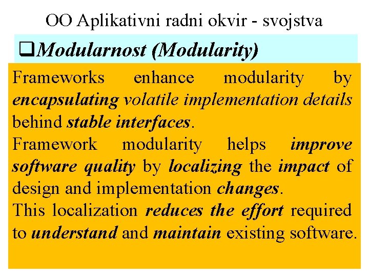 OO Aplikativni radni okvir - svojstva q. Modularnost (Modularity) Frameworks enhance modularity by encapsulating