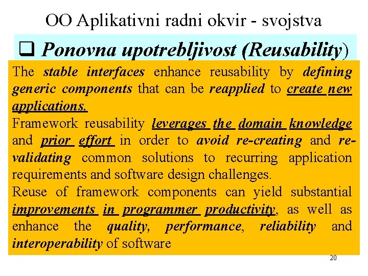 OO Aplikativni radni okvir - svojstva q Ponovna upotrebljivost (Reusability) The stable interfaces enhance