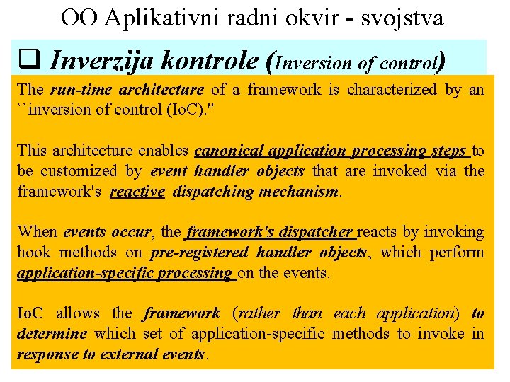 OO Aplikativni radni okvir - svojstva q Inverzija kontrole (Inversion of control) The run-time