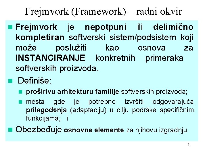 Frejmvork (Framework) – radni okvir Frejmvork je nepotpuni ili delimično kompletiran softverski sistem/podsistem koji