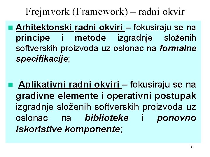 Frejmvork (Framework) – radni okvir n Arhitektonski radni okviri – fokusiraju se na principe
