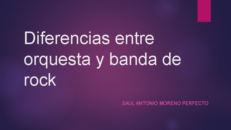 Diferencias entre orquesta y banda de rock SAUL ANTONIO MORENO PERFECTO 