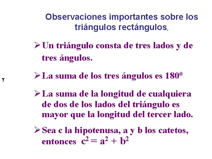 Observaciones importantes sobre los triángulos rectángulos. Ø Un triángulo consta de tres lados y