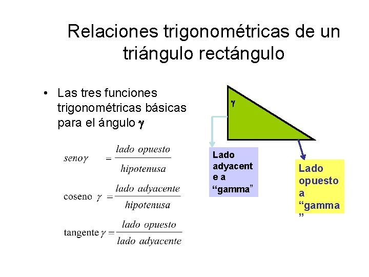 Relaciones trigonométricas de un triángulo rectángulo • Las tres funciones trigonométricas básicas para el