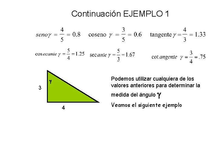 Continuación EJEMPLO 1 Podemos utilizar cualquiera de los valores anteriores para determinar la 3