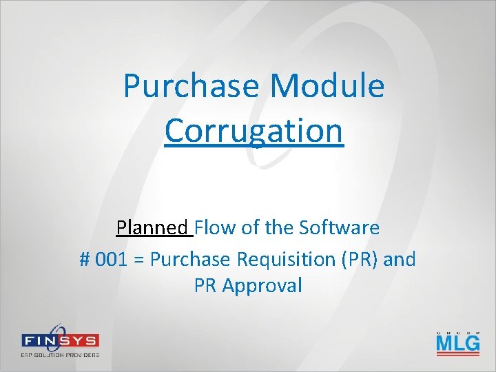 Purchase Module Corrugation Planned Flow of the Software # 001 = Purchase Requisition (PR)