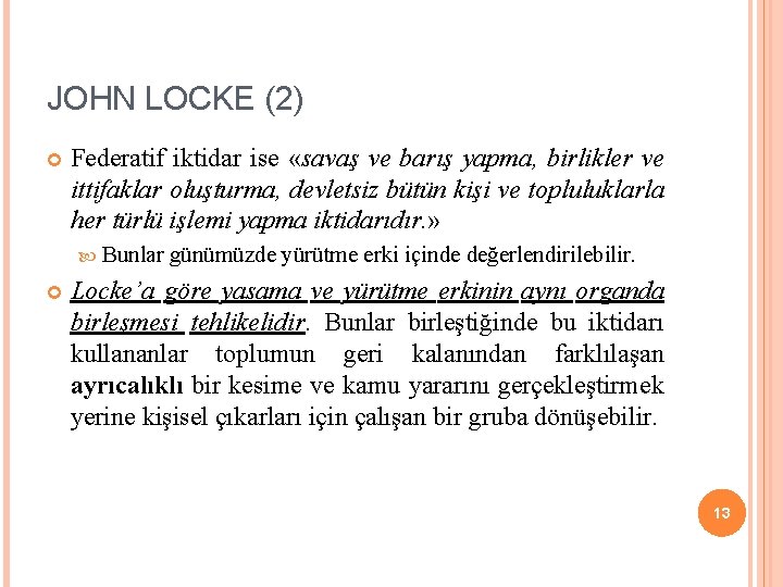 JOHN LOCKE (2) Federatif iktidar ise «savaş ve barış yapma, birlikler ve ittifaklar oluşturma,