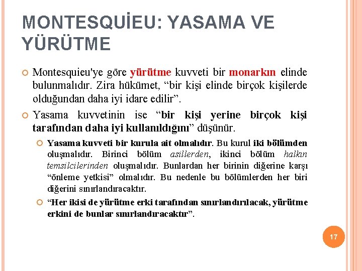 MONTESQUİEU: YASAMA VE YÜRÜTME Montesquieu'ye göre yürütme kuvveti bir monarkın elinde bulunmalıdır. Zira hükümet,