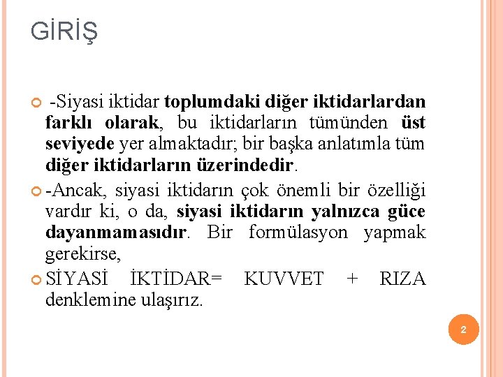 GİRİŞ -Siyasi iktidar toplumdaki diğer iktidarlardan farklı olarak, bu iktidarların tümünden üst seviyede yer