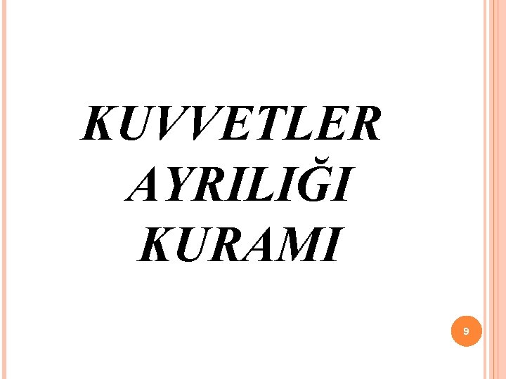 KUVVETLER AYRILIĞI KURAMI 9 