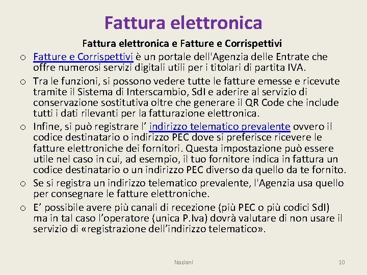 Fattura elettronica o o o Fattura elettronica e Fatture e Corrispettivi è un portale