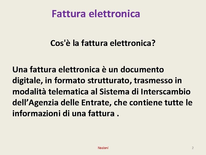 Fattura elettronica Cos'è la fattura elettronica? Una fattura elettronica è un documento digitale, in