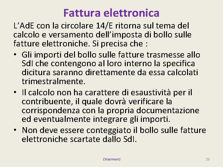 Fattura elettronica L’Ad. E con la circolare 14/E ritorna sul tema del calcolo e