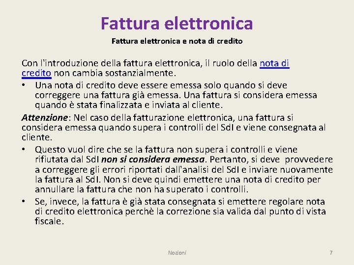 Fattura elettronica e nota di credito Con l'introduzione della fattura elettronica, il ruolo della