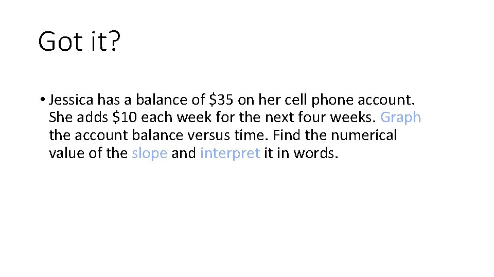 Got it? • Jessica has a balance of $35 on her cell phone account.