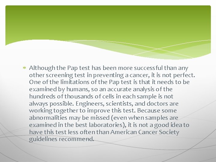  Although the Pap test has been more successful than any other screening test