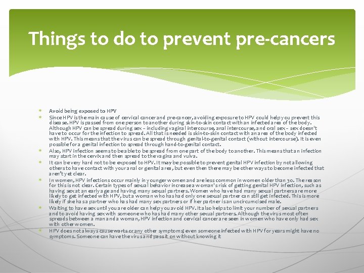 Things to do to prevent pre-cancers Avoid being exposed to HPV Since HPV is