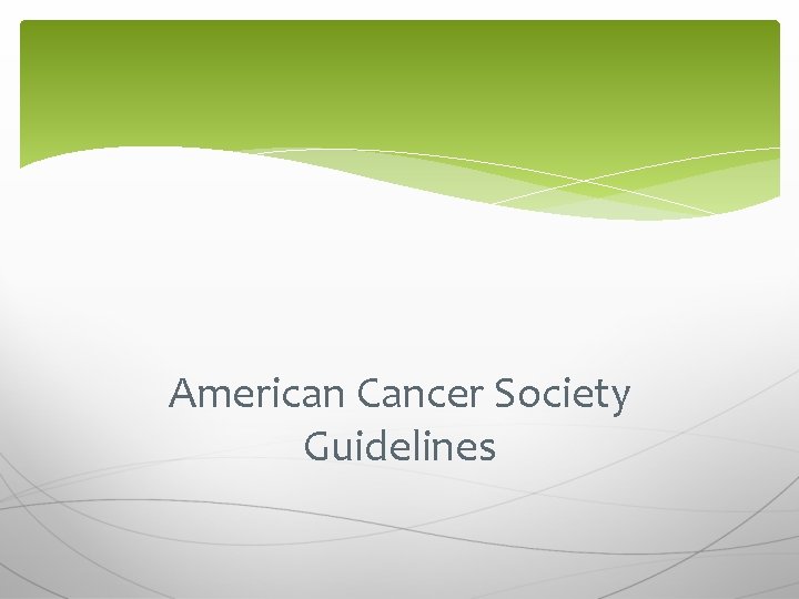 American Cancer Society Guidelines 