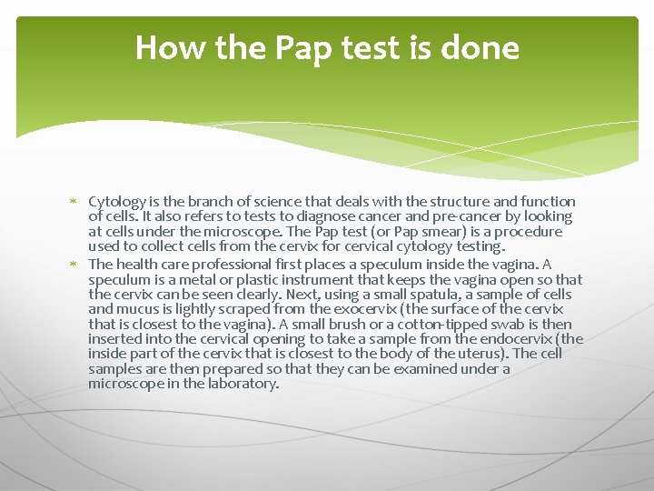 How the Pap test is done Cytology is the branch of science that deals