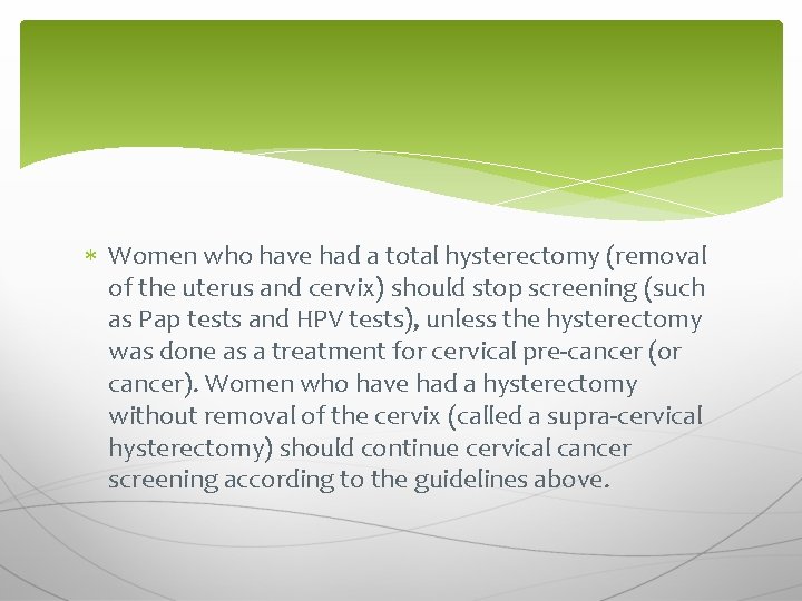  Women who have had a total hysterectomy (removal of the uterus and cervix)