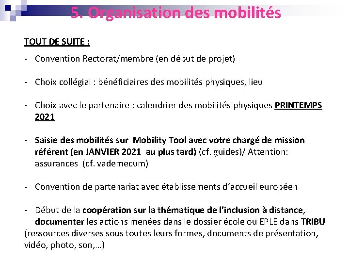 5. Organisation des mobilités TOUT DE SUITE : - Convention Rectorat/membre (en début de
