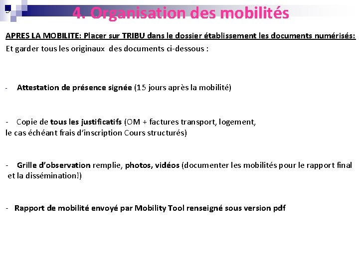 5 4. Organisation des mobilités APRES LA MOBILITE: Placer sur TRIBU dans le dossier