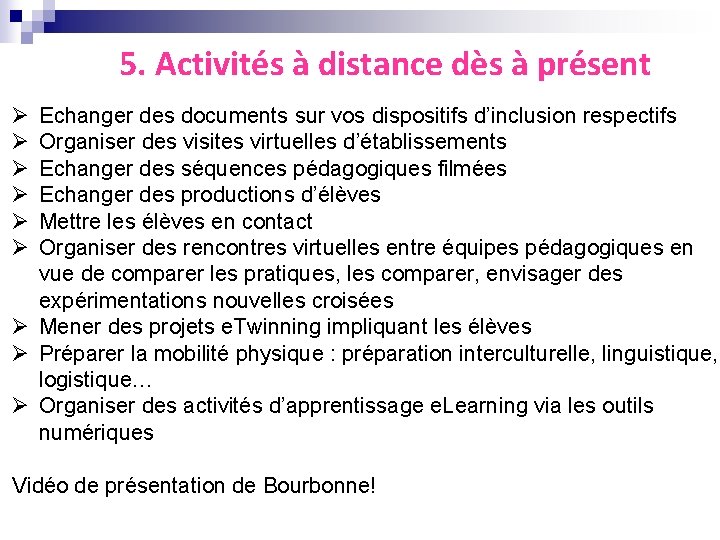 5. Activités à distance dès à présent Ø Ø Ø Echanger des documents sur