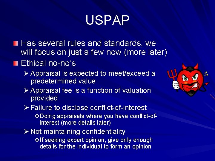 USPAP Has several rules and standards, we will focus on just a few now