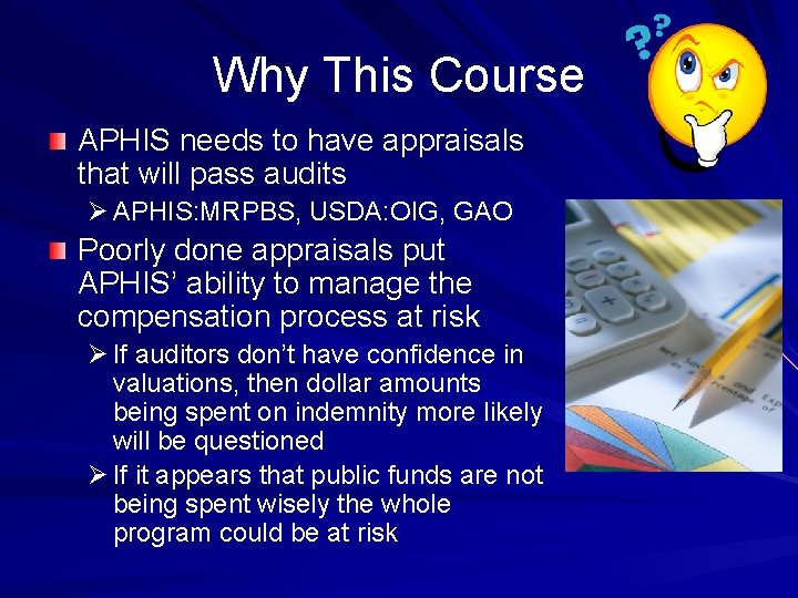 Why This Course APHIS needs to have appraisals that will pass audits Ø APHIS: