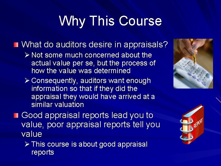 Why This Course What do auditors desire in appraisals? Ø Not some much concerned